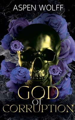 God of Corruption by Wolff, Aspen