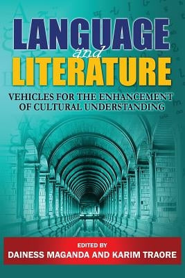 Language and Literature: Vehicles for the Enhancement of Cultural Understanding by Maganda, Dainess