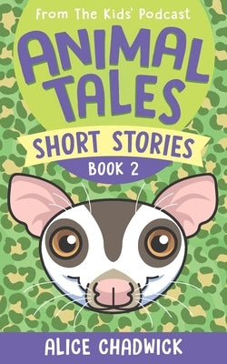 Animal Tales Short Stories: Book 2 by Chadwick, Alice