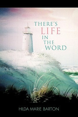 There's Life in the Word by Barton, Hilda Marie