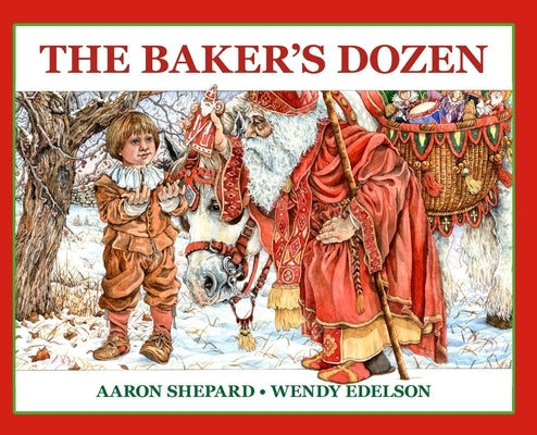 The Baker's Dozen: A Saint Nicholas Tale, with Bonus Cookie Recipe and Pattern for St. Nicholas Christmas Cookies (25th Anniversary Editi by Shepard, Aaron