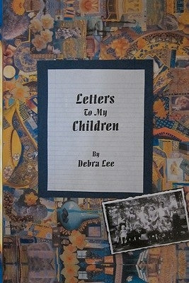 Letters to my Children by Lee, Debra