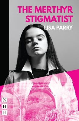 The Merthyr Stigmatist by Parry, Lisa