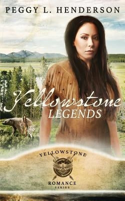 Yellowstone Legends by Henderson, Peggy L.