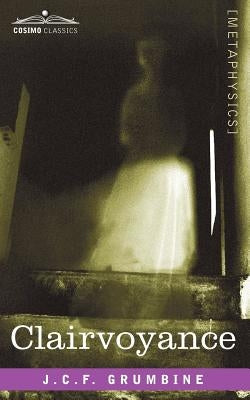 Clairvoyance by Grumbine, J. C. F.