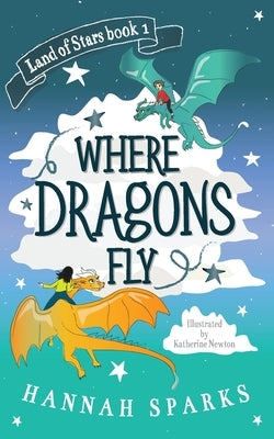 Where Dragons Fly by Sparks, Hannah