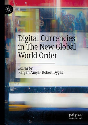 Digital Currencies in the New Global World Order by Aneja, Ranjan
