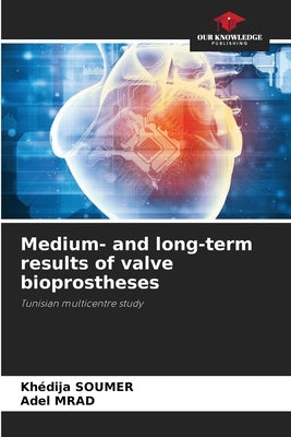 Medium- and long-term results of valve bioprostheses by Soumer, Khédija