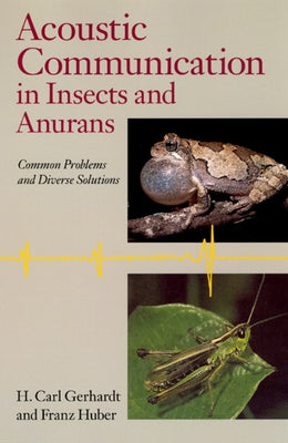 Acoustic Communication in Insects and Anurans: Common Problems and Diverse Solutions by Gerhardt, H. Carl