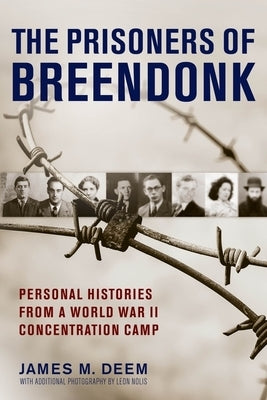 The Prisoners of Breendonk: Personal Histories from a World War II Concentration Camp by Deem, James M.