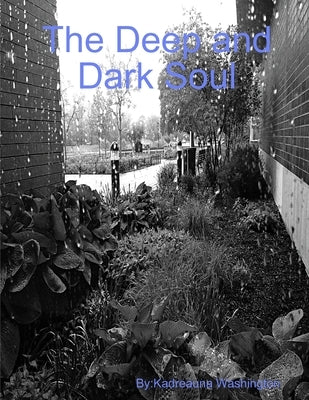 The Deep and Dark Soul by Washington, Kadreauna