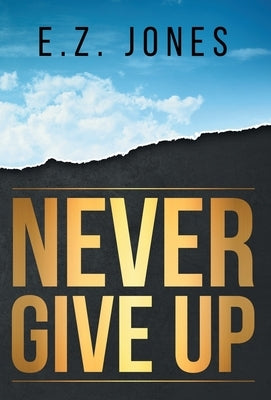 Never Give Up by Jones, E. Z.