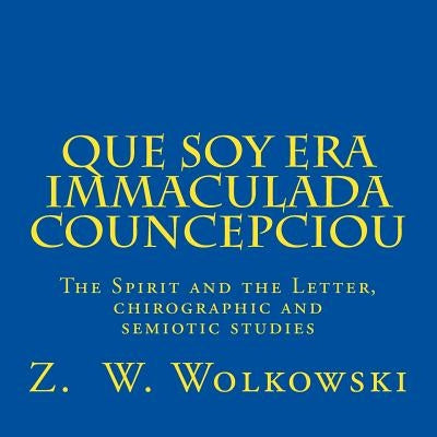 Que soy era immaculada councepciou: The Spirit and the Letter, a chirographic and semiotic study by Wolkowski, Z. W.