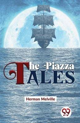 The Piazza Tales by Melville, Herman