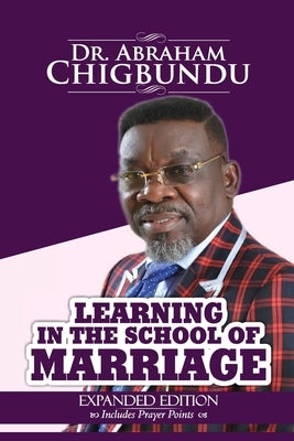 Learning in the School of Marriage by Chigbundu, Bishop Abraham