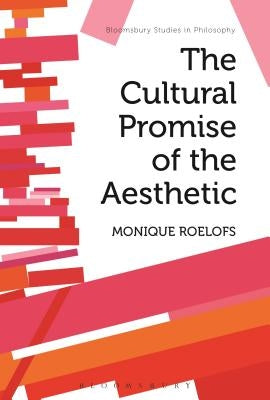 The Cultural Promise of the Aesthetic by Roelofs, Monique