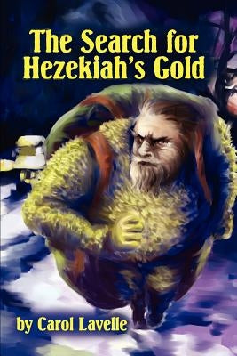 The Search for Hezakiah's Gold by Lavelle, Carol