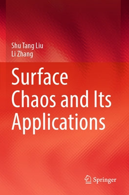 Surface Chaos and Its Applications by Liu, Shu Tang