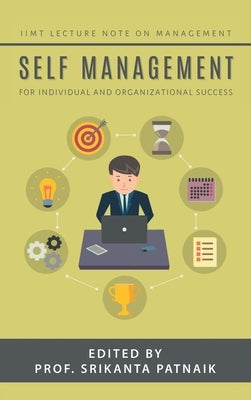 Self-Management: For Individual and Organizational Success by Patnaik, Prof Srikanta