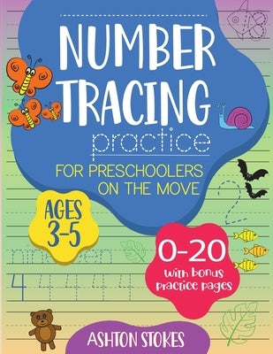 Number Tracing Practice for preschoolers on the move by Stokes, Ashton