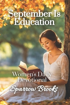 September is Education: Women's Daily Devotional by Morrow, Sienna