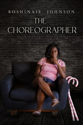 The Choreographer by Johnson, Roshinaie Rondelle