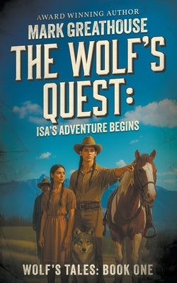 The Wolf's Quest: Isa's Adventure Begins by Greathouse, Mark