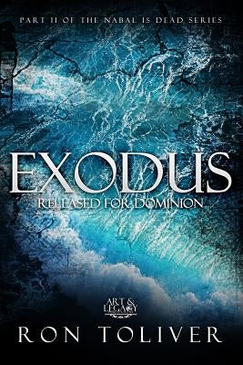 Exodus: Release for Dominion by Toliver, Apostle Ron
