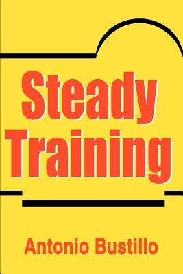Steady Training by Bustillo, Antonio