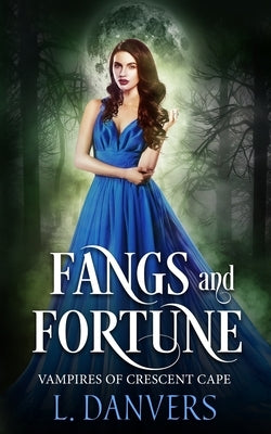 Fangs and Fortune by Danvers, L.