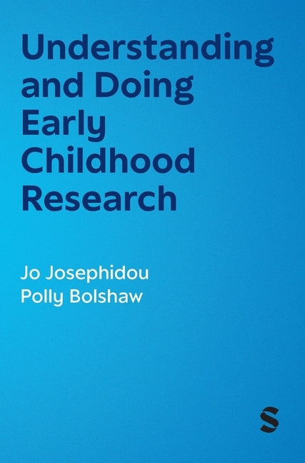 Understanding and Doing Early Childhood Research by Josephidou, Jo