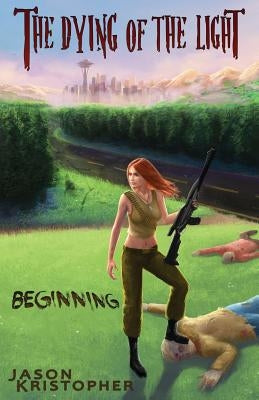 The Dying of the Light: Beginning by Kristopher, Jason