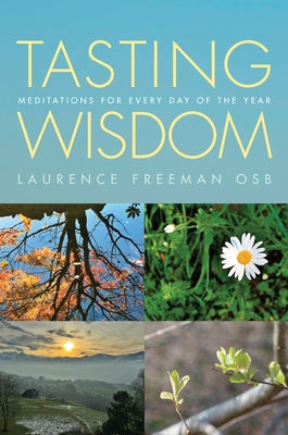 Tasting Wisdom: Meditations for Every Day of the Year by Freeman, Laurence