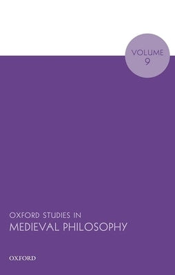 Oxford Studies in Medieval Philosophy Volume 9 by Pasnau, Robert