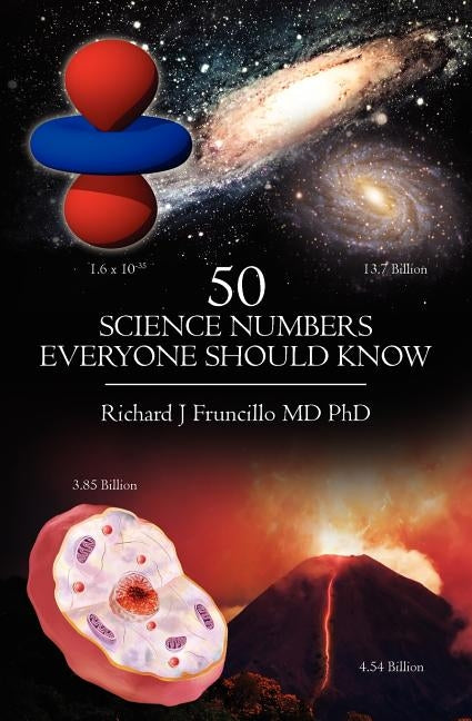 50 Science Numbers Everyone Should Know by Fruncillo MD Phd, Richard J.