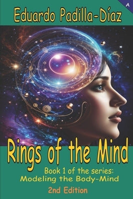 Rings of the Mind: Book 1 of the series Modeling the Body-Mind by Padilla-Diaz, Eduardo
