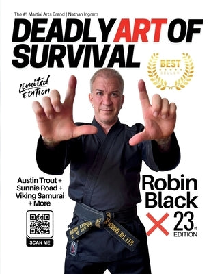 Deadly Art of Survival Magazine 23rd Edition Featuring Robin Black: The #1 Martial Arts Magazine Worldwide MMA, Traditional Karate, Kung Fu, Goju-Ryu, by Ingram, Jacob