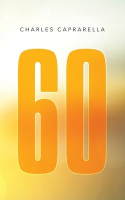 60 by Caprarella, Charles