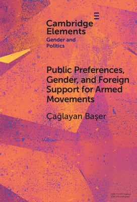 Public Preferences, Gender, and Foreign Support for Armed Movements by Başer, Çağlayan