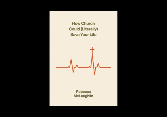 How Church Could (Literally) Save Your Life by McLaughlin, Rebecca