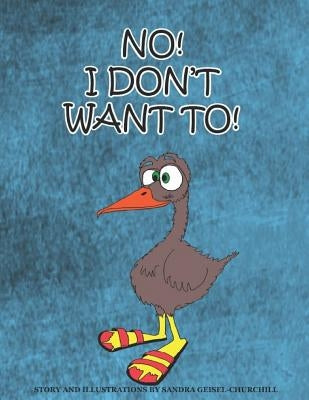 No! I Don't want to!: No! I Don't want to!: A book about sharing. by Geisel-Churchill, Sandra