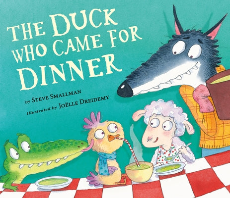 The Duck Who Came for Dinner by Smallman, Steve