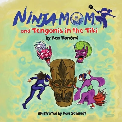 Ninja Mom and Tengonis in the Tiki by Schmidt, Don