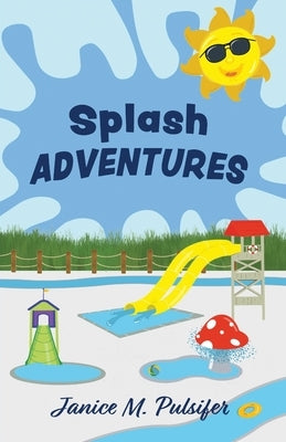Splash ADVENTURES by Pulsifer, Janice M.