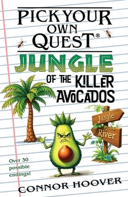 Pick Your Own Quest: Jungle of the Killer Avocados by Hoover, Connor