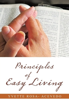 Principles of Easy Living by Rosa- Acevedo, Yvette