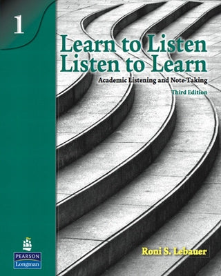 Learn to Listen - Listen to Learn 1: Academic Listening and Note-Taking by Lebauer, Roni