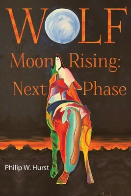 Wolf Moon Rising: Next Phase by Hurst, Philip W.