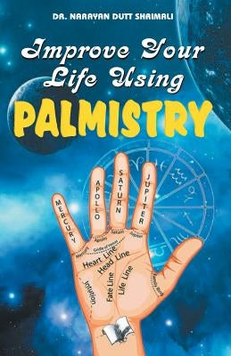 Improve Your Life using Palmistry by Shrimali, Narayan Dutt