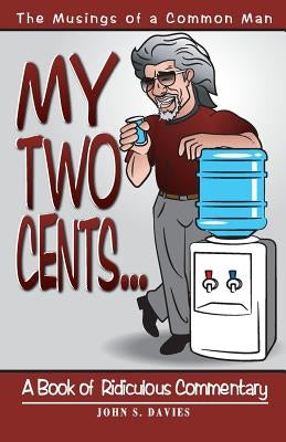 My Two Cents... by Davies, John S.